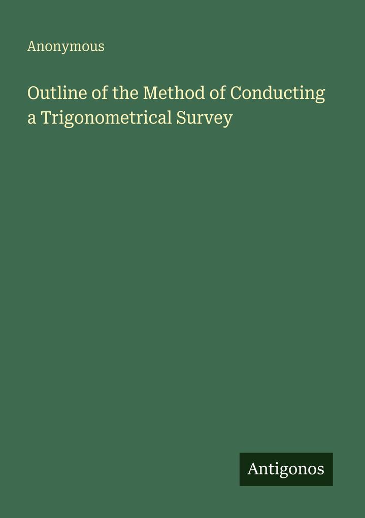 Outline of the Method of Conducting a Trigonometrical Survey