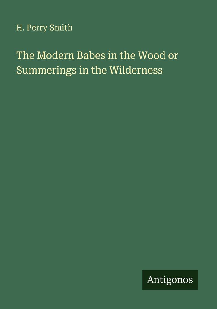 The Modern Babes in the Wood or Summerings in the Wilderness