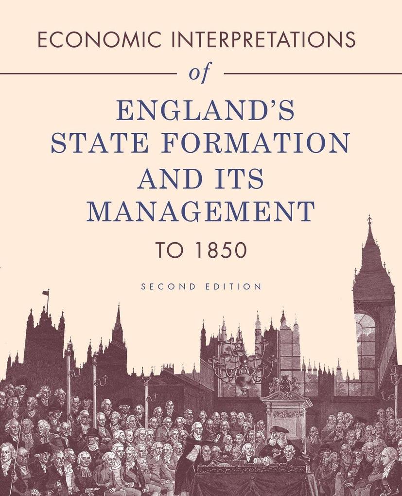 Economic Interpretations of England's State Formation and Its Management to 1850