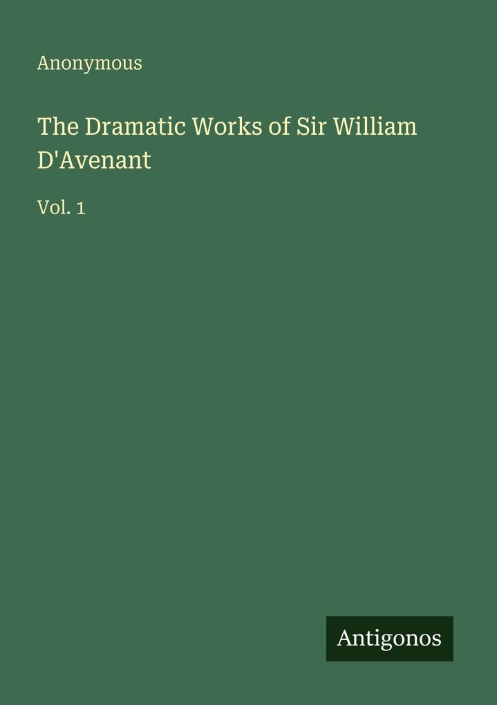 The Dramatic Works of Sir William D'Avenant