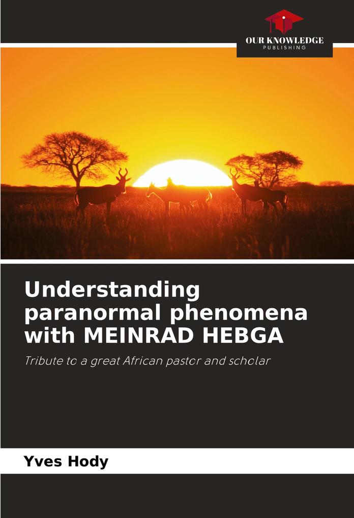 Understanding paranormal phenomena with MEINRAD HEBGA