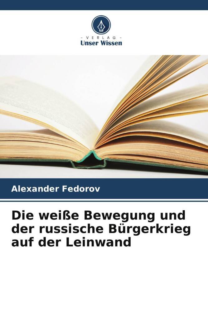Die weiße Bewegung und der russische Bürgerkrieg auf der Leinwand