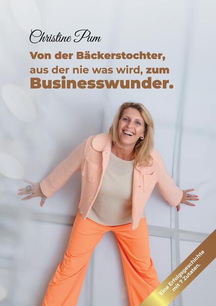 Von der Bäckerstochter aus der nie was wird zum Businesswunder.