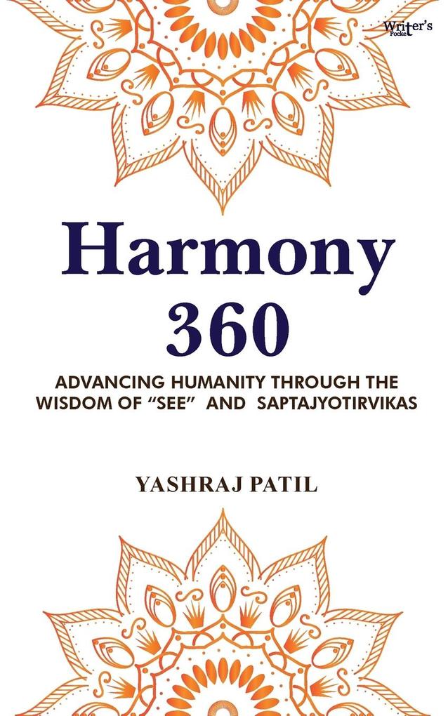 Harmony 360 - Advancing Humanity through the Wisdom of 'SEE' and Saptajyotirvikas