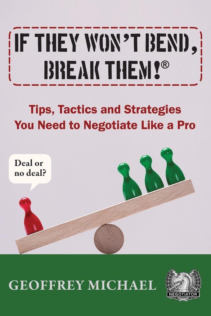If They Won't Bend Break Them!®