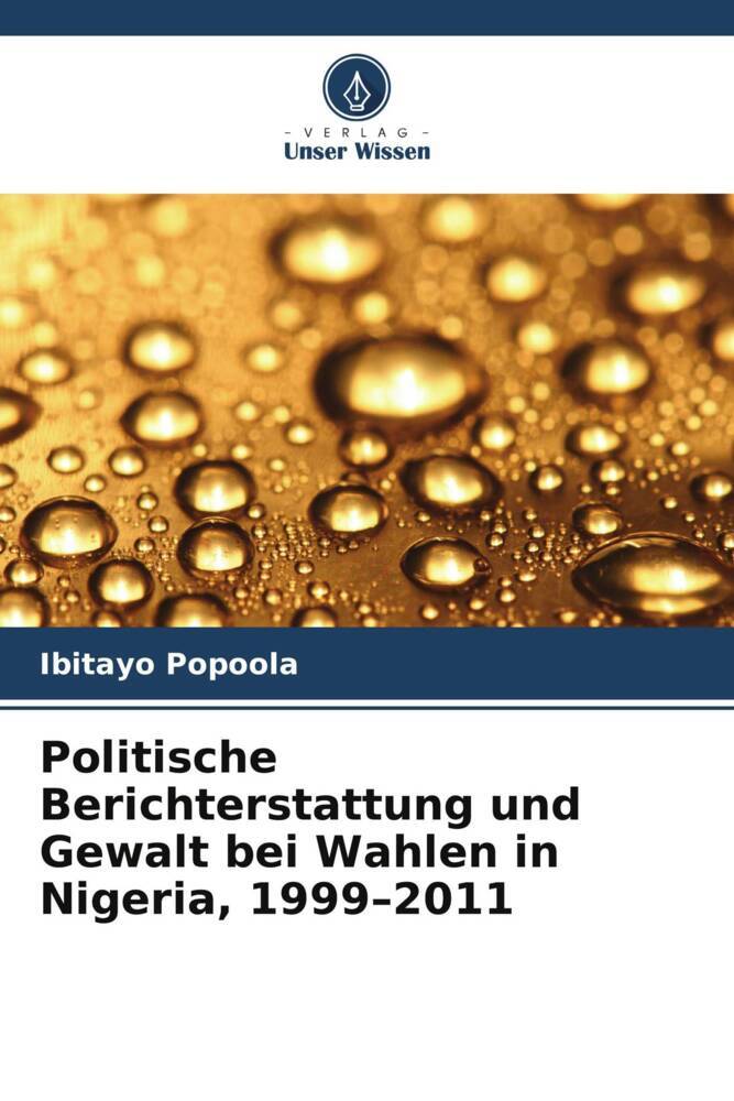 Politische Berichterstattung und Gewalt bei Wahlen in Nigeria 1999-2011
