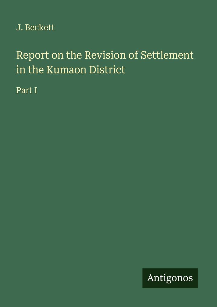 Report on the Revision of Settlement in the Kumaon District