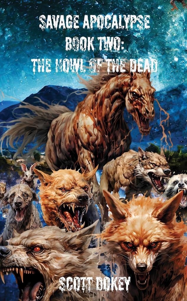 Savage Apocalypse Book Two: The Howl Of The Dead
