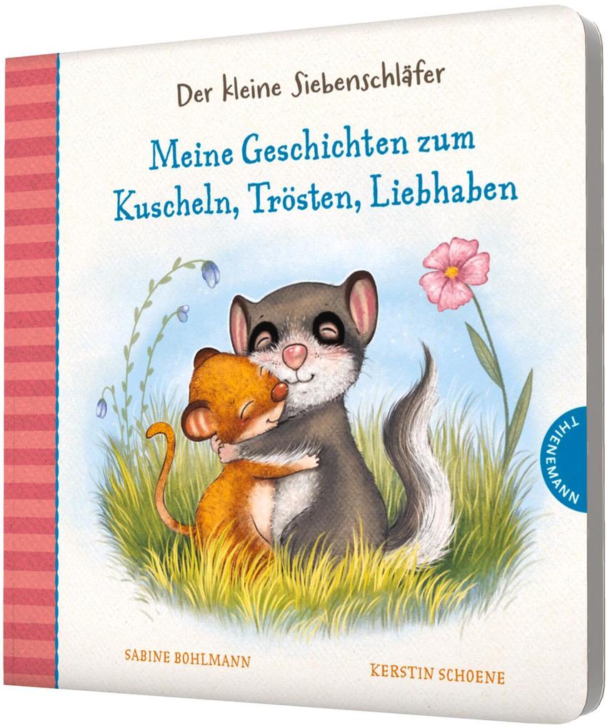 Der kleine Siebenschläfer: Meine Geschichten zum Kuscheln Trösten Liebhaben