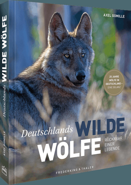 Bildband Wölfe - Begegnungen in freier Wildbahn: Deutschlands wilde Wölfe kehren zurück - Ein einmaliges Erlebnis von Wildnis und Natur mit 190 außergewöhnlichen Fotos