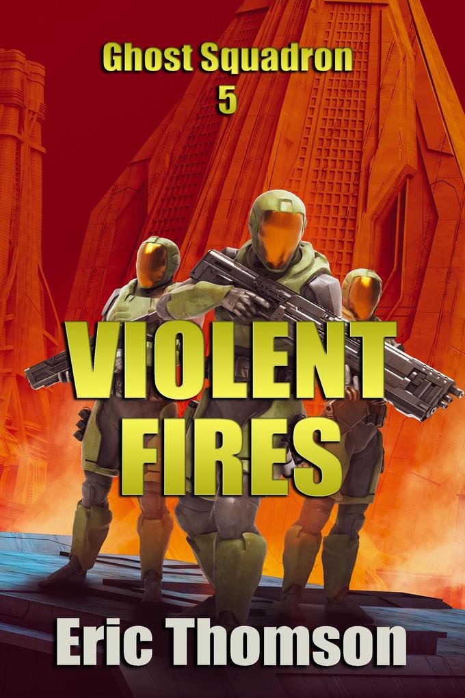 Violent Fires (Ghost Squadron #5)