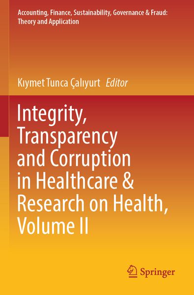 Integrity Transparency and Corruption in Healthcare & Research on Health Volume II