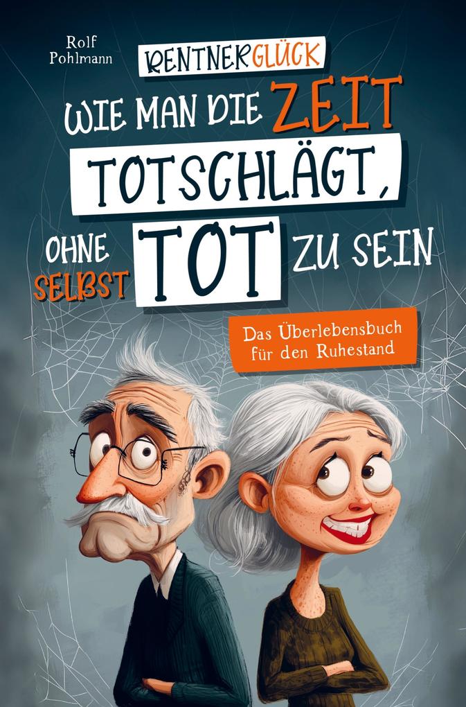 Rentnerglück - Wie man die Zeit totschlägt ohne selbst tot zu sein