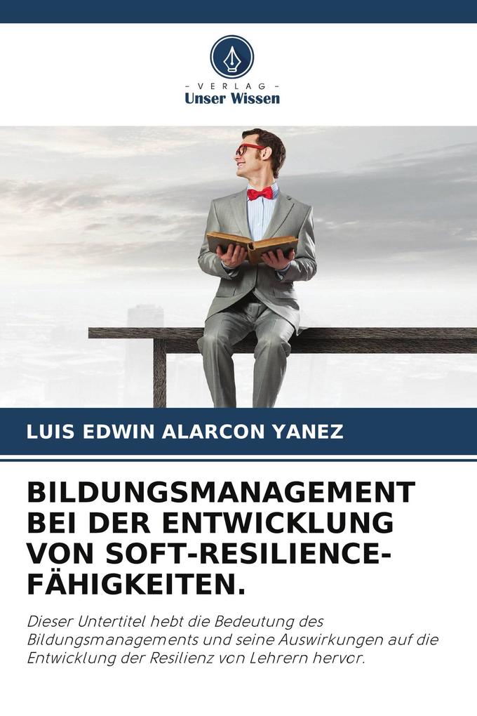 BILDUNGSMANAGEMENT BEI DER ENTWICKLUNG VON SOFT-RESILIENCE-FÄHIGKEITEN.