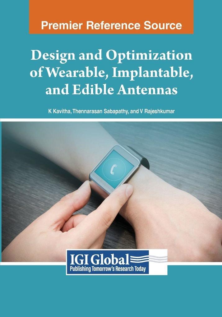 Design and Optimization of Wearable Implantable and Edible Antennas