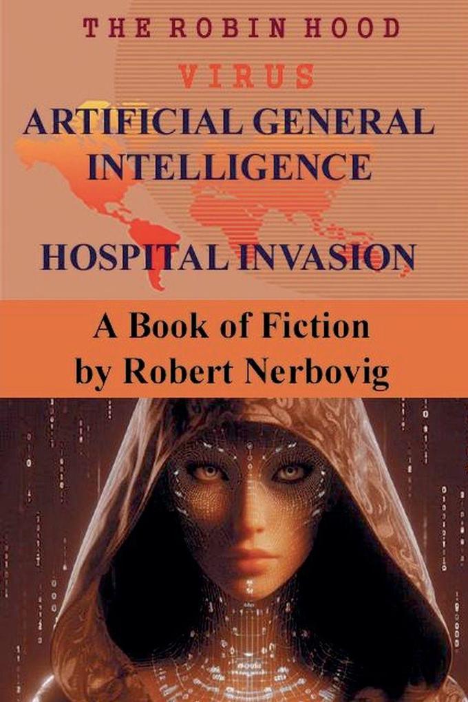 The Robin Hood Virus Artificial General Intelligence Hospital Invasion