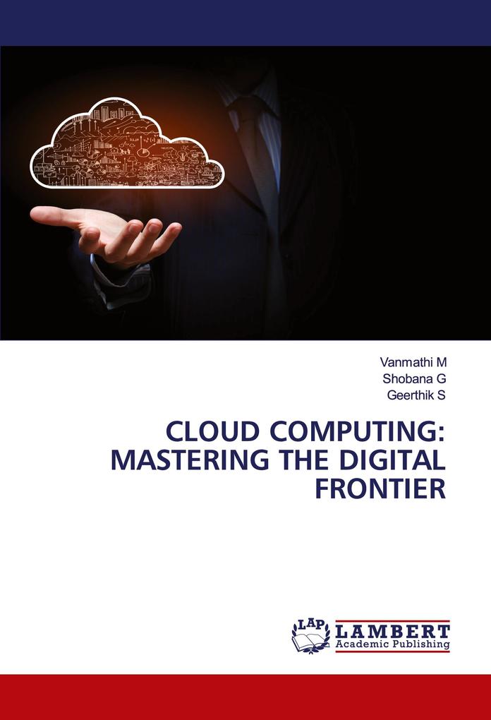 CLOUD COMPUTING: MASTERING THE DIGITAL FRONTIER