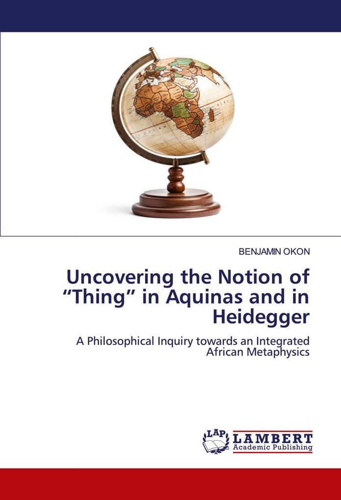 Uncovering the Notion of Thing in Aquinas and in Heidegger
