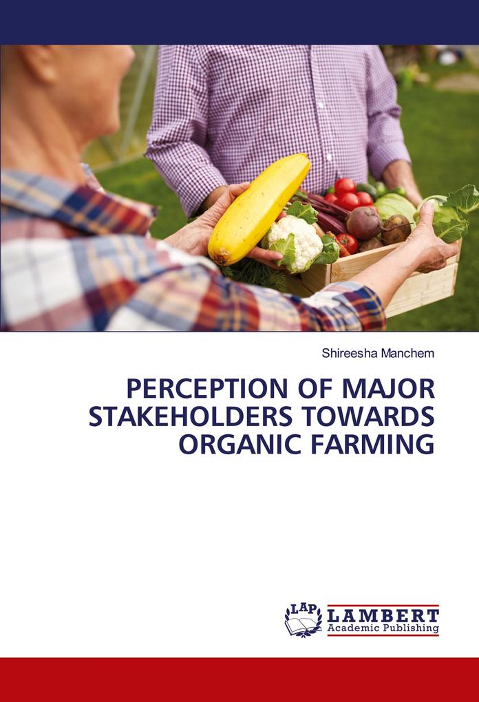 PERCEPTION OF MAJOR STAKEHOLDERS TOWARDS ORGANIC FARMING