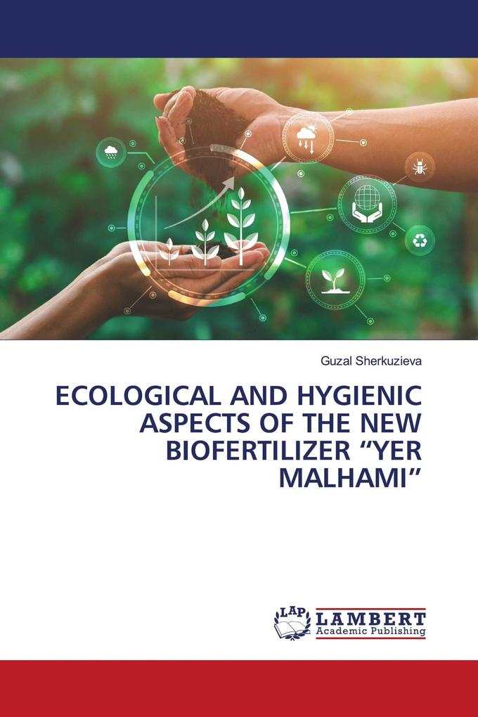 ECOLOGICAL AND HYGIENIC ASPECTS OF THE NEW BIOFERTILIZER 'YER MALHAMI'