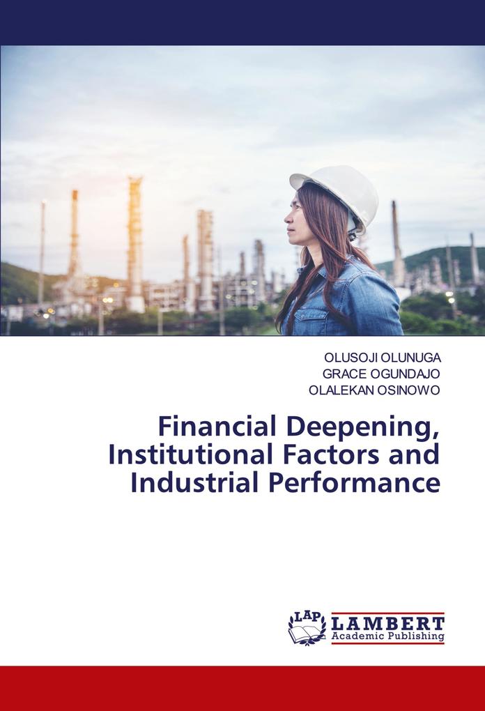 Financial Deepening Institutional Factors and Industrial Performance