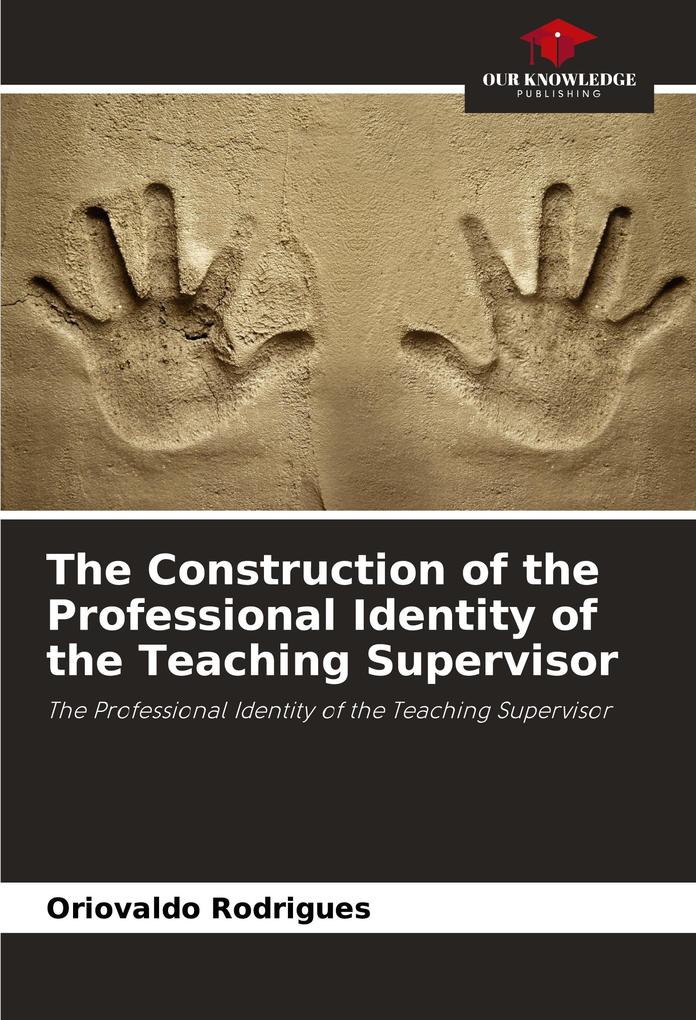 The Construction of the Professional Identity of the Teaching Supervisor