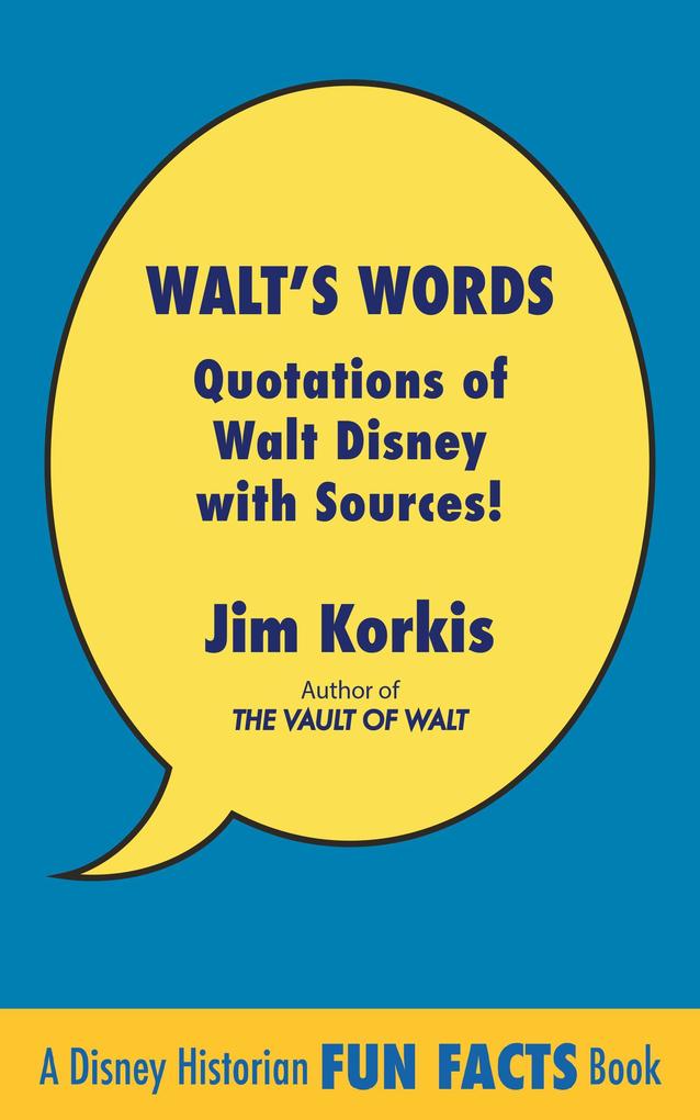 Walt's Words: Quotations of Walt Disney with Sources