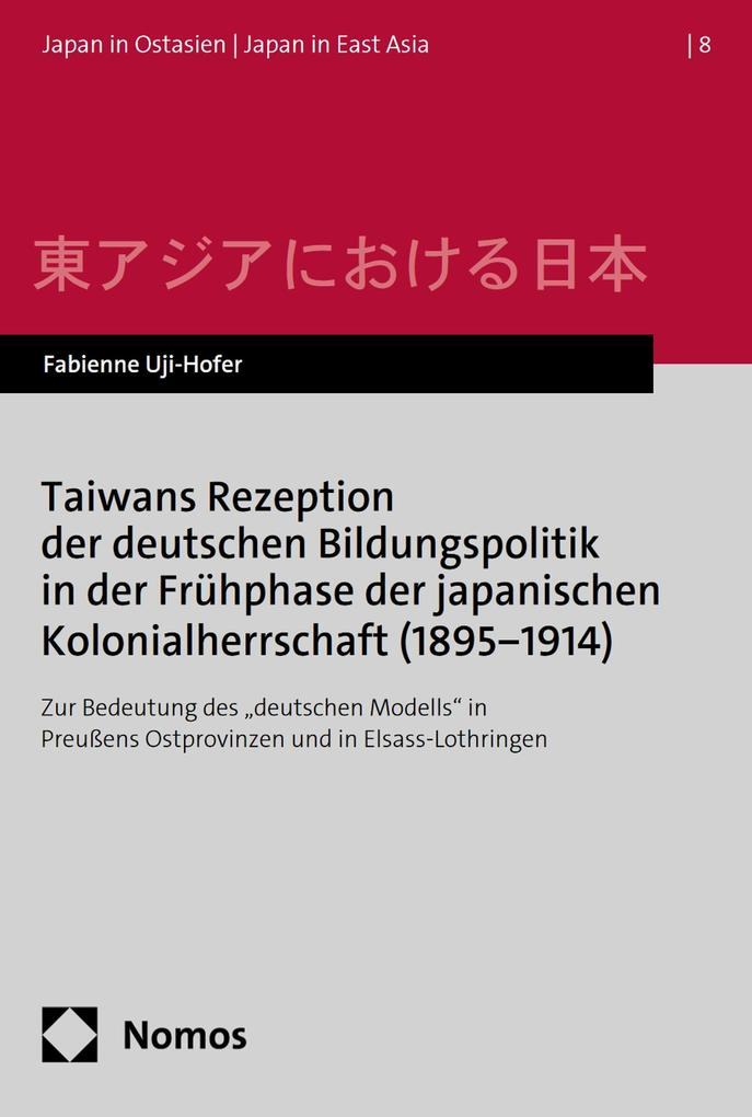 Taiwans Rezeption der deutschen Bildungspolitik in der Frühphase der japanischen Kolonialherrschaft (1895-1914)