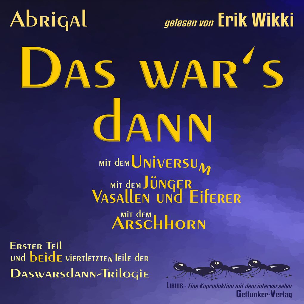 Das war's dann mit dem Universum - mit dem Jünger Vasallen und Eiferer und mit dem Arschhorn