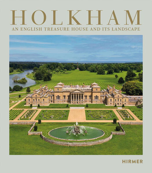 Hirmer Verlag GmbH Holkham - An English Treasure House And Its Landscape