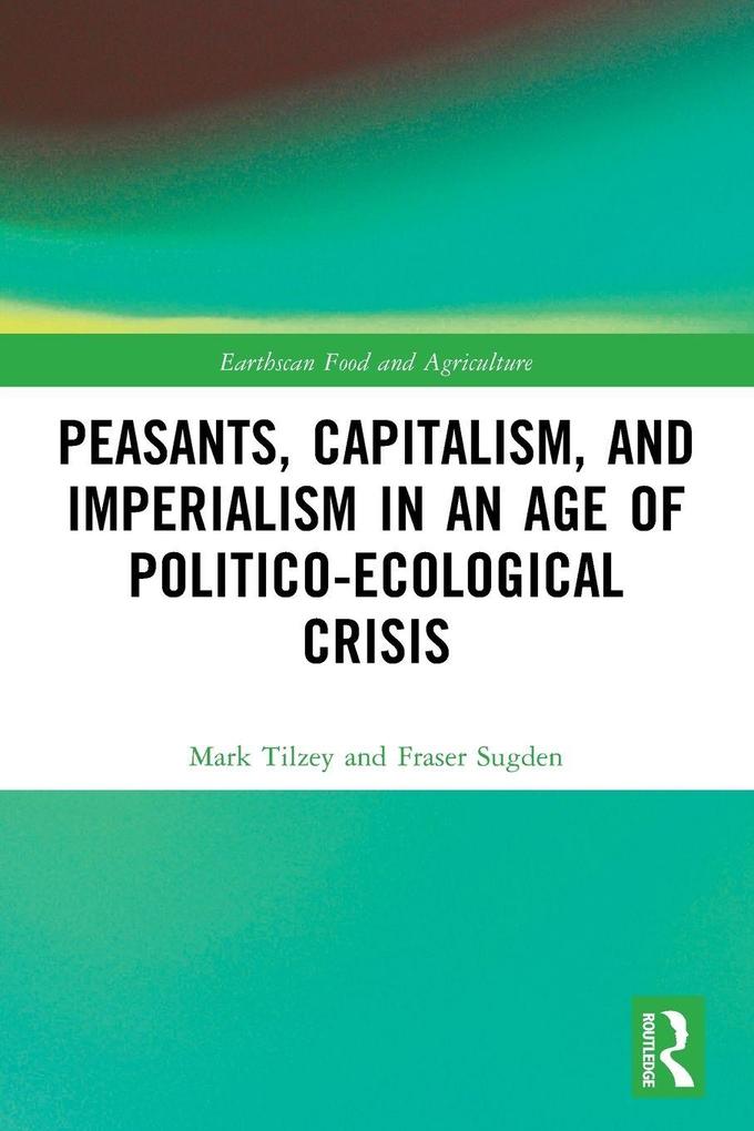 Peasants Capitalism and Imperialism in an Age of Politico-Ecological Crisis