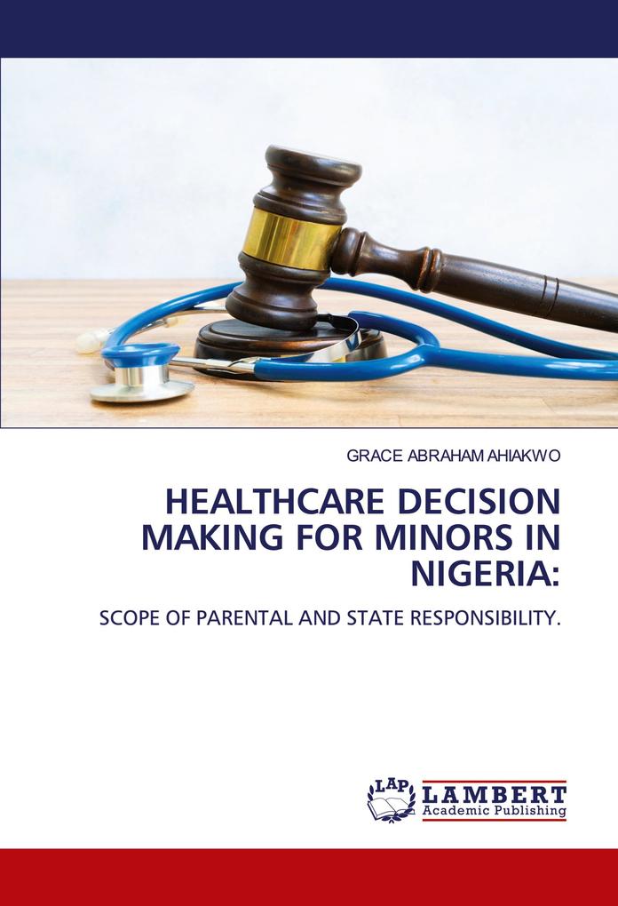 HEALTHCARE DECISION MAKING FOR MINORS IN NIGERIA: