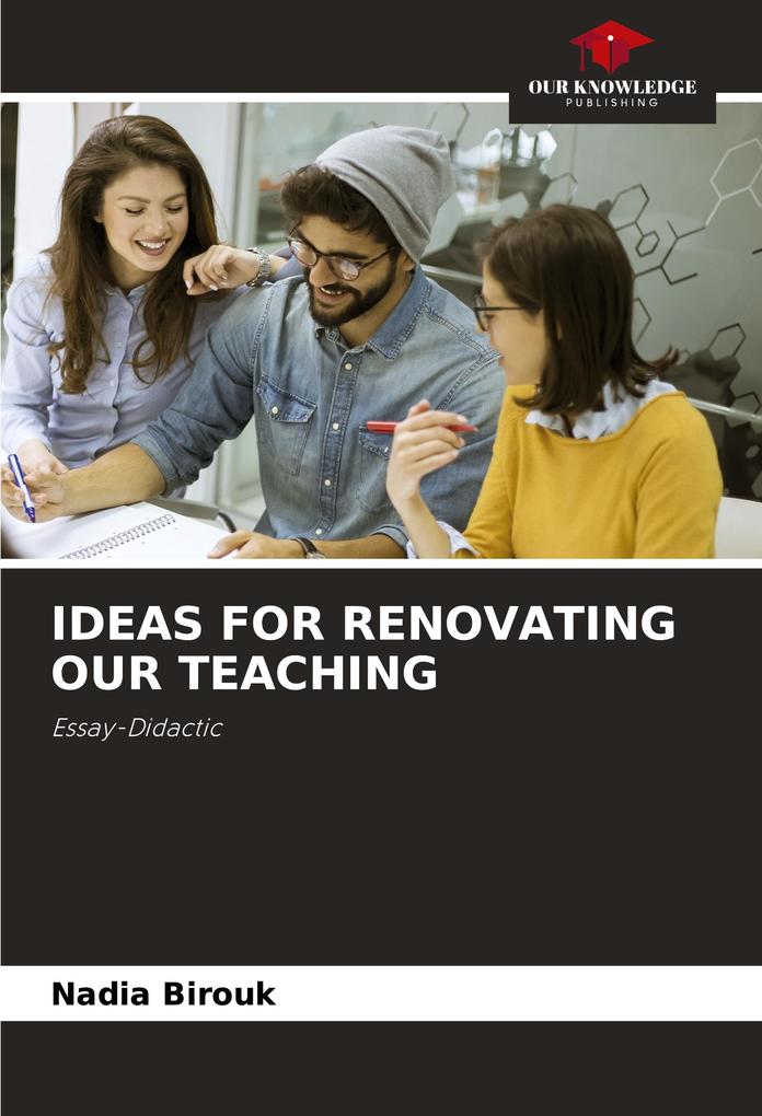 IDEAS FOR RENOVATING OUR TEACHING