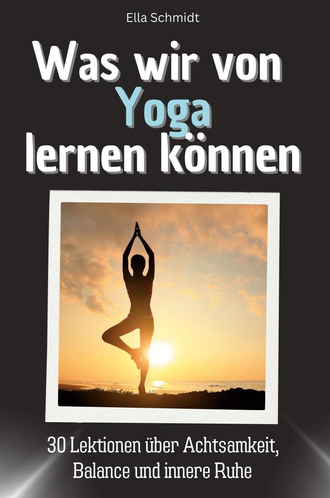 Was wir von Yoga lernen können