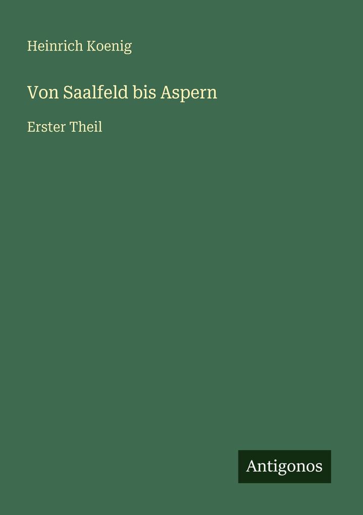 Von Saalfeld bis Aspern