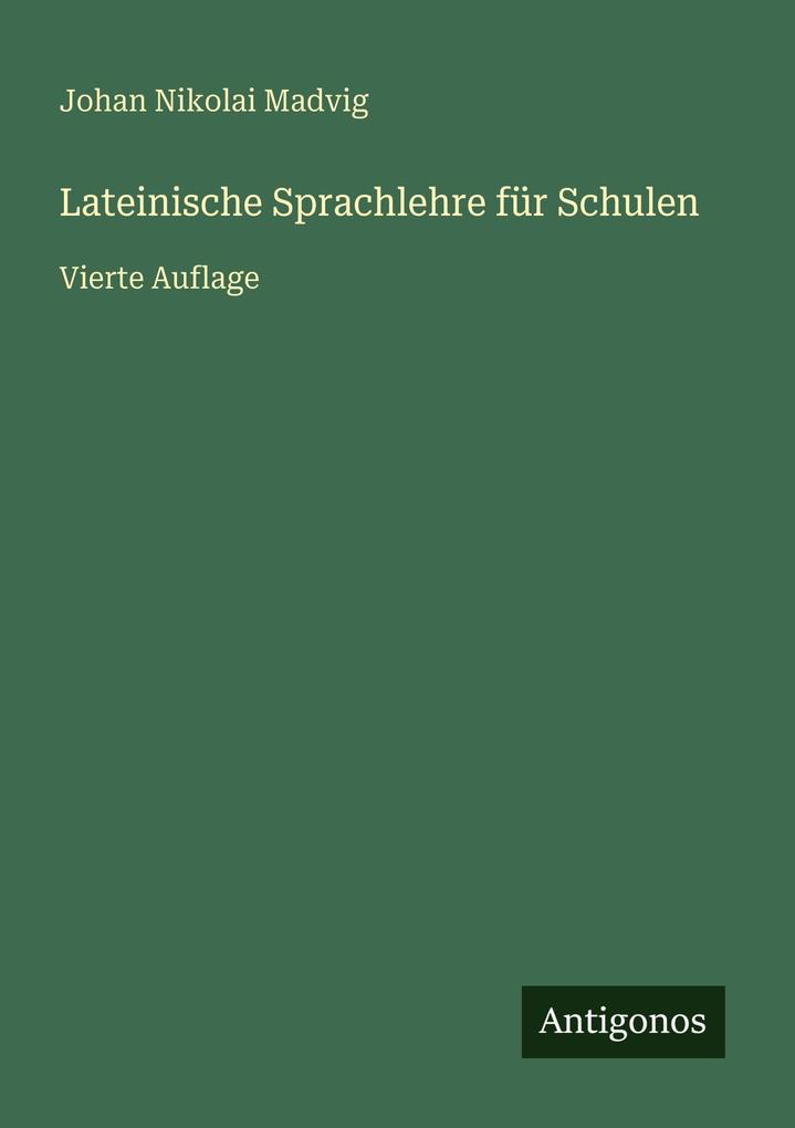 Lateinische Sprachlehre für Schulen
