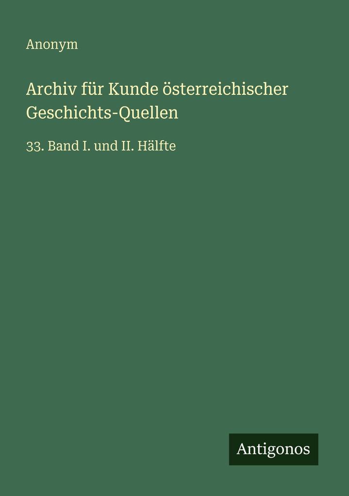 Archiv für Kunde österreichischer Geschichts-Quellen