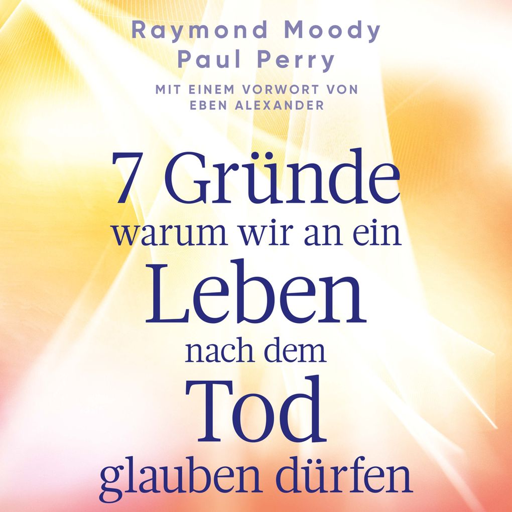 7 Gründe warum wir an ein Leben nach dem Tod glauben dürfen