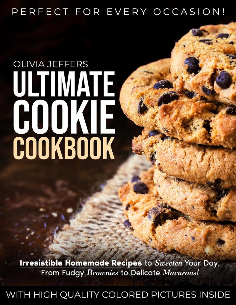 The Ultimate Cookie Cookbook