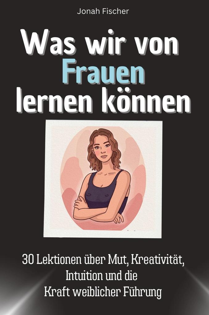 Was wir von Frauen lernen können
