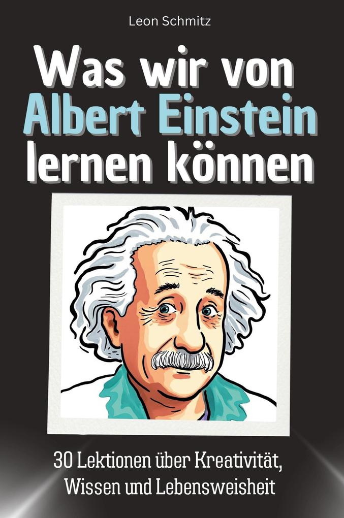 Was wir von Albert Einstein lernen können