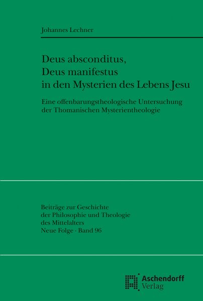 Deus absconditus Deus manifestus in den Mysterien des Lebens Jesu der Summa Theologiae des Hl. Thomas von Aquin