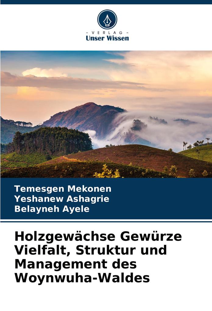 Holzgewächse Gewürze Vielfalt Struktur und Management des Woynwuha-Waldes