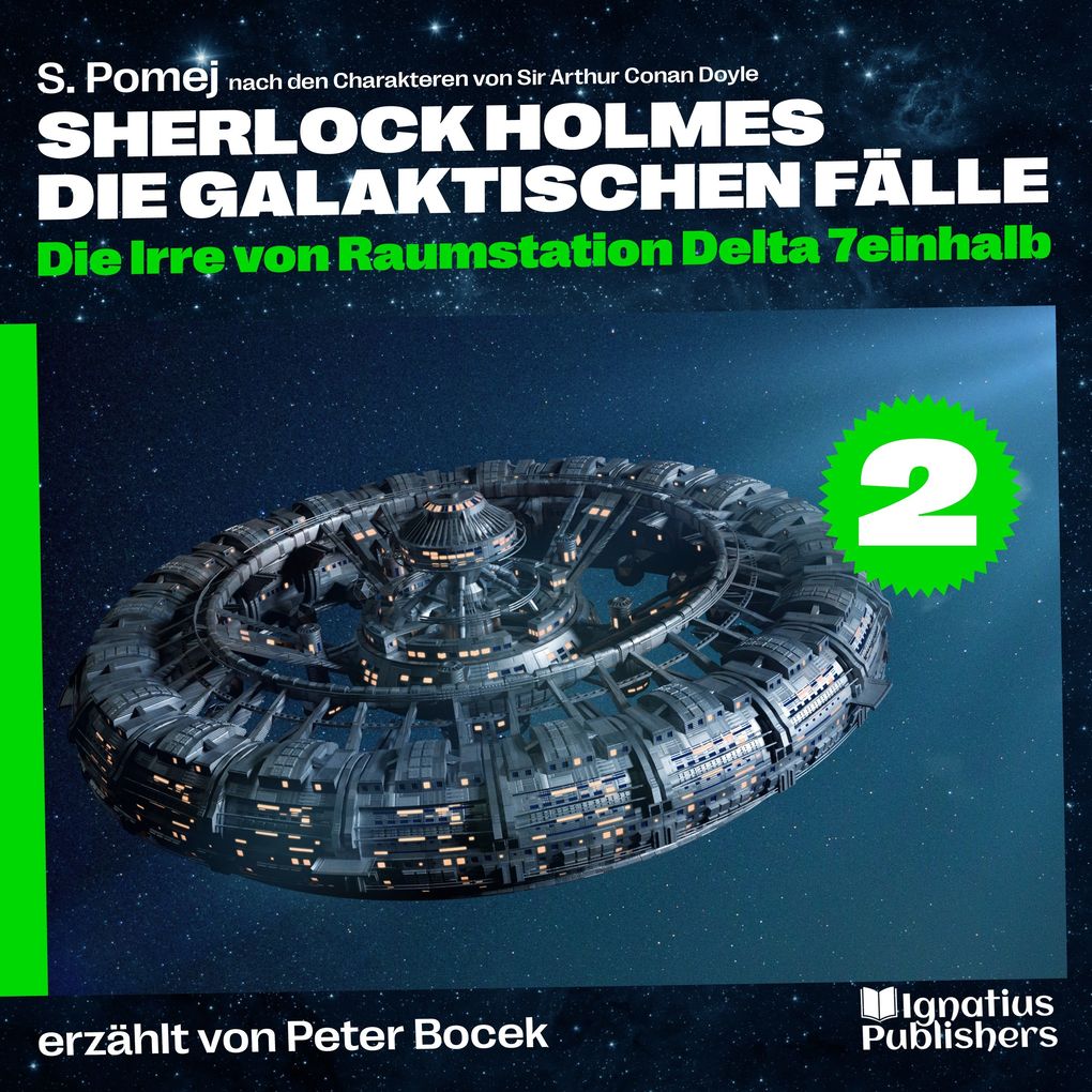 Die Irre von Raumstation Delta 7einhalb (Sherlock Holmes - Die galaktischen Fälle Folge 2)