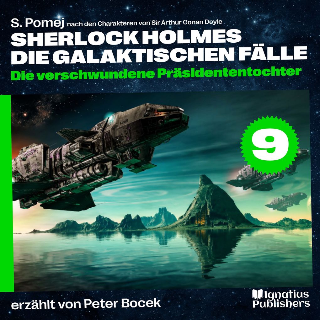 Die verschwundene Präsidententochter (Sherlock Holmes - Die galaktischen Fälle Folge 9)