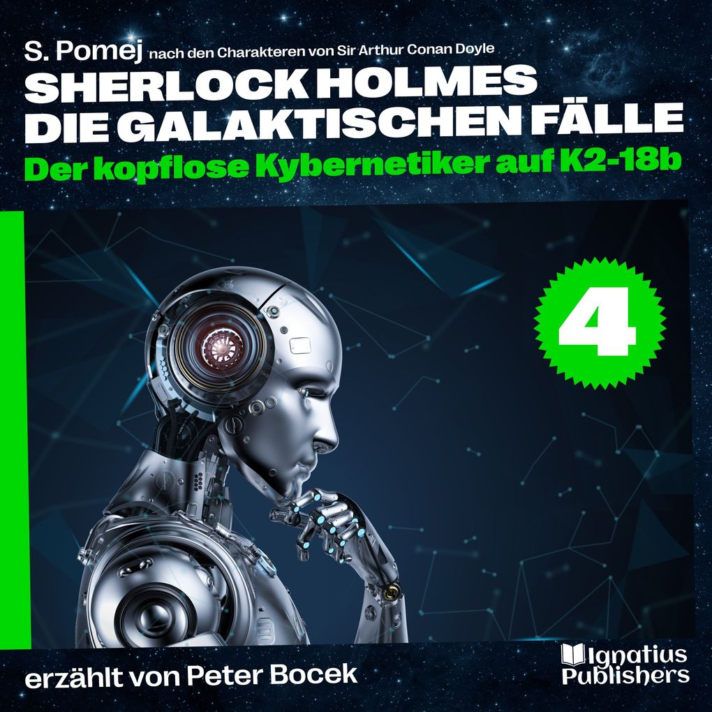 Der kopflose Kybernetiker auf K2-18b (Sherlock Holmes - Die galaktischen Fälle Folge 4)