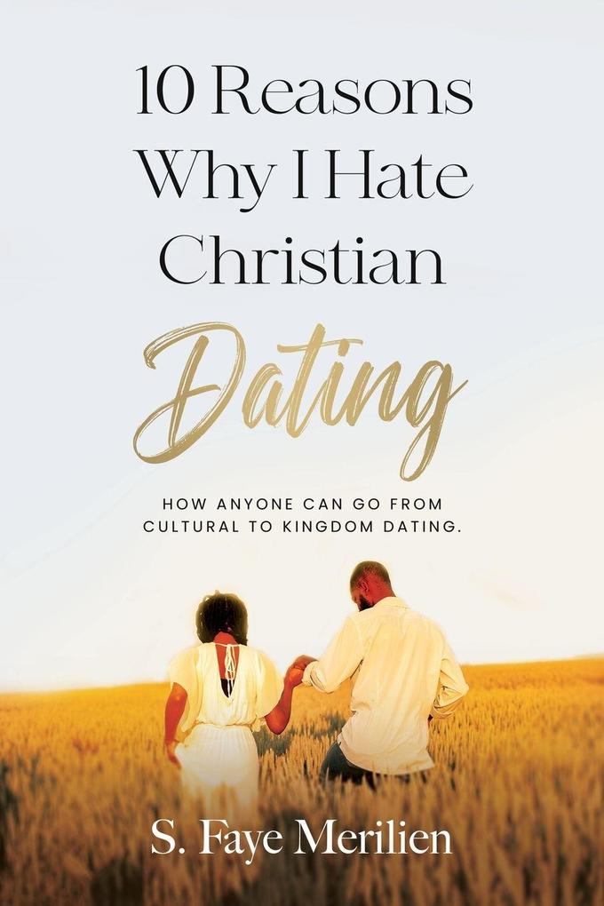 10 Reasons Why I Hate Christian Dating