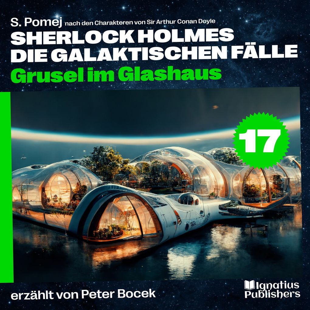 Grusel im Glashaus (Sherlock Holmes - Die galaktischen Fälle Folge 17)