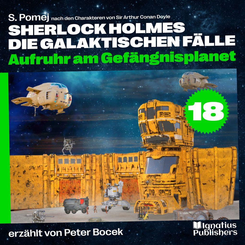 Aufruhr am Gefängnisplanet (Sherlock Holmes - Die galaktischen Fälle Folge 18)