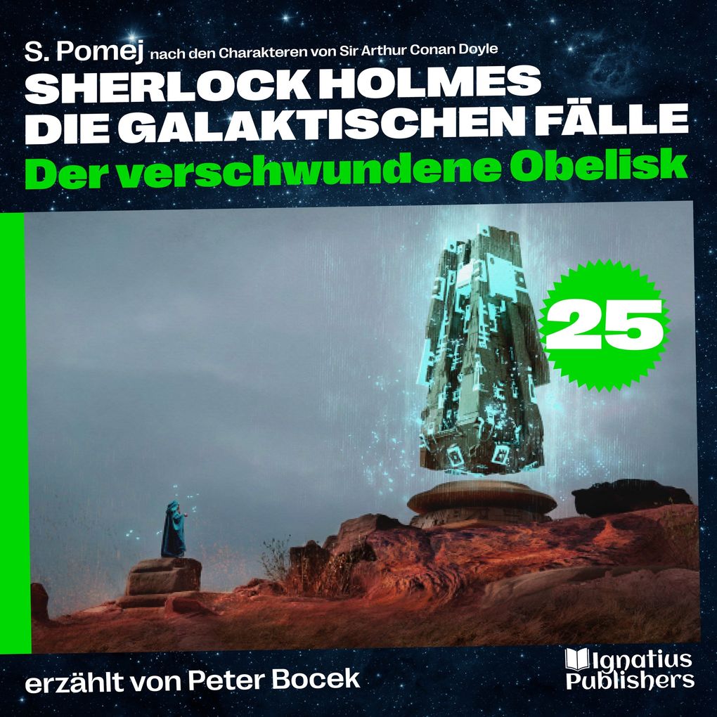 Der verschwundene Obelisk (Sherlock Holmes - Die galaktischen Fälle Folge 25)